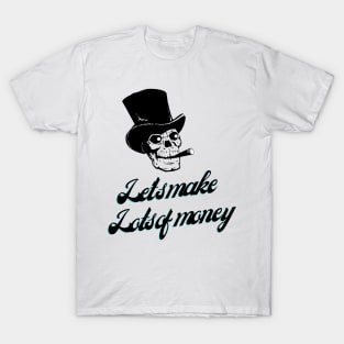 Let's make lots of money. Black Skull T-Shirt